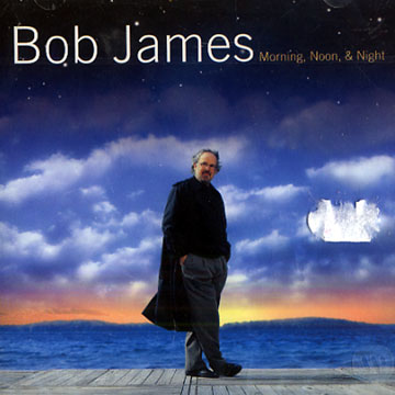 Morning, Noon, & Night,Bob James