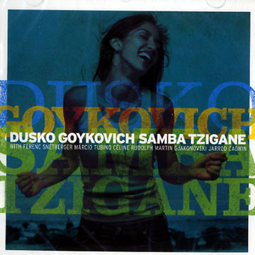 samba tzigane,Jarrod Cagwin , Dusko Goykovich