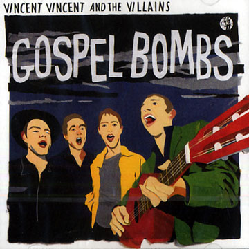 Gospel Bombs, The Villains , Vincent Vincent