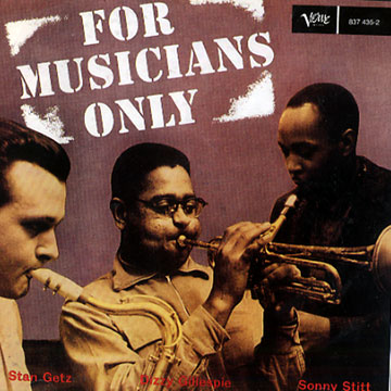 For musicians only,Stan Getz , Dizzy Gillespie , Sonny Stitt