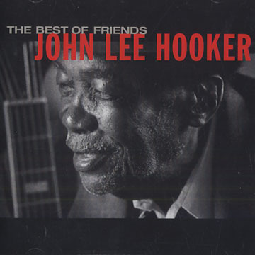 the best of friends,John Lee Hooker