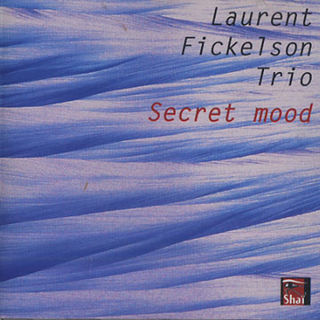 Secret mood,Laurent Fickelson