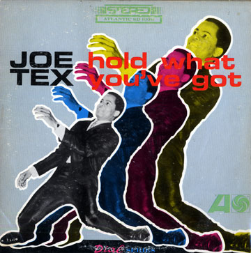 Hold what you've got,Joe Tex