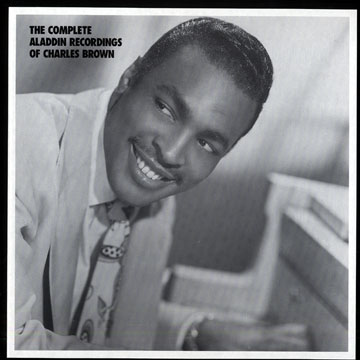 The Complete Aladdin Recordings of Charles Brown,Charles Brown