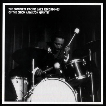 The Complete Pacific Jazz Recordings of The Chico Hamilton Quintet,Chico Hamilton