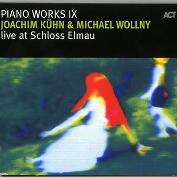 Piano Works IX - Live at Schloss Elmau,Joachim Kuhn , Michael Wollny