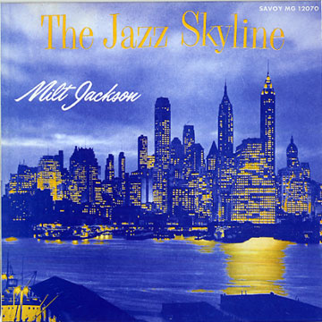 The jazz skyline,Milt Jackson