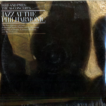 Bird and Pres: The '46 concerts - JATP,Dizzy Gillespie , Charlie Parker