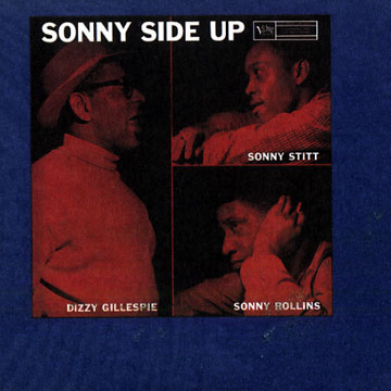 Sonny Side Up,Dizzy Gillespie , Sonny Rollins , Sonny Stitt