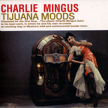 tijuana moods,Charles Mingus