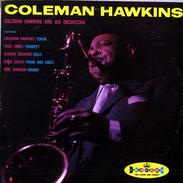 And his orchestra,Coleman Hawkins