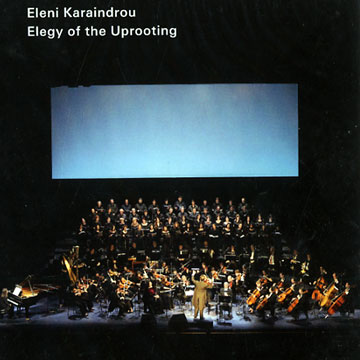 Elegy of the uprooting,Eleni Karaindrou