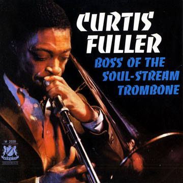 Boss of the soul-stream trombone,Curtis Fuller