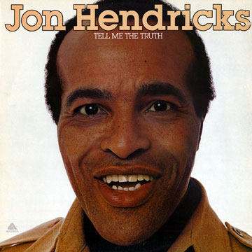 Tell me the truth,Jon Hendricks