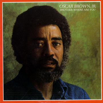 Brother Where Are You,Oscar Brown Jr