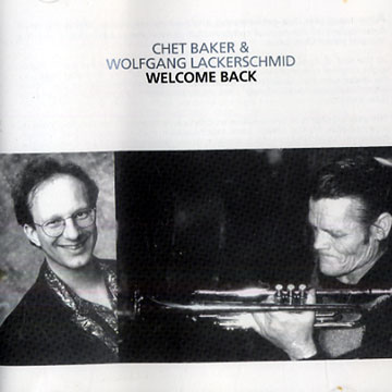 Welcome back,Chet Baker , Wolfgang Lackerschmid