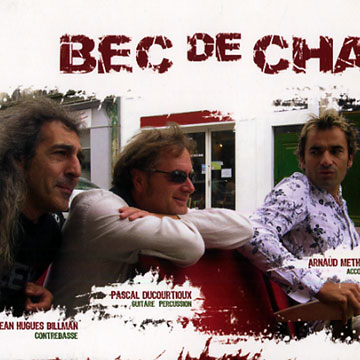 Bec de cha,Jean Hugues Billman , Pascal Ducourtioux , Arnaud Methivier