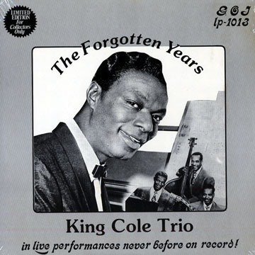 King Cole Trio, The Forgotten Years,Nat King Cole