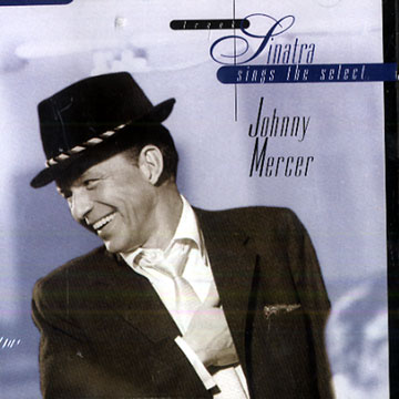 Franck Sinatra sings the select Johny Mercer,Frank Sinatra