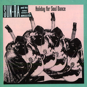 Holiday for soul Dance, Sun Ra