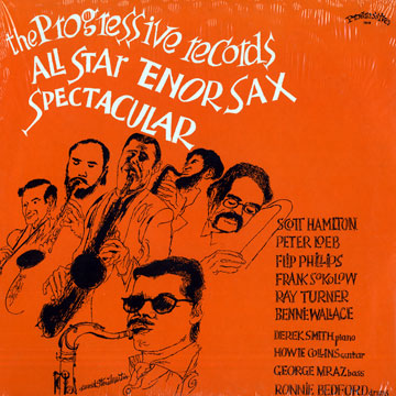 The Progressive Records All Star Tenor Sax Spectacular,Scott Hamilton , Peter Loeb , Flip Phillips , Frank Sokolow , Ray Turner , Bennie Wallace