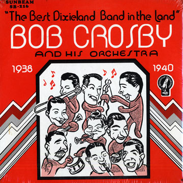 Bob Crosby and his Orchestra 1938-1940 Broadcast Performances,Bob Crosby