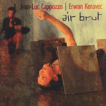 air brut,Jean-luc Cappozzo , Erwan Keravec