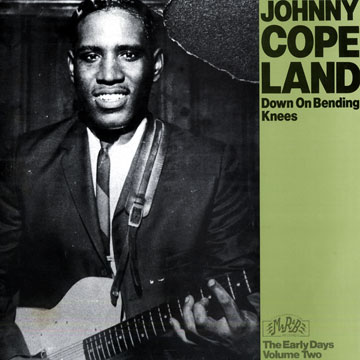 Down on bending knees,Johnny Copeland