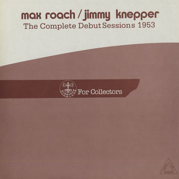 The complete debut sessions 1953,Jimmy Knepper , Max Roach
