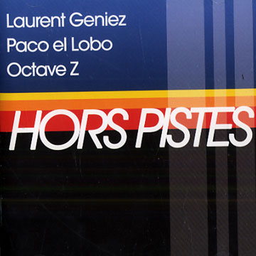 Hors pistes,Paco El Lobo , Laurent Geniez , Octave Z