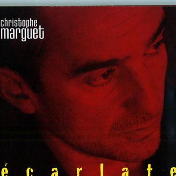 Ecarlate,Christophe Marguet