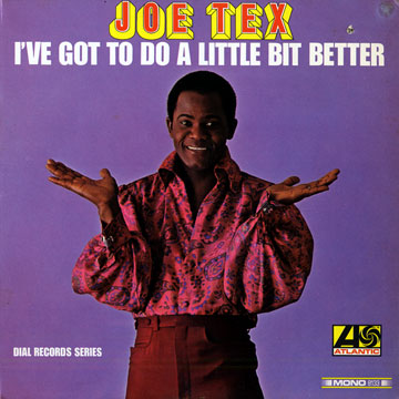 I've got to do a little bit better,Joe Tex