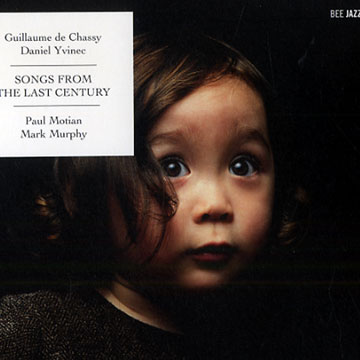 Songs from the last century,Guillaume De Chassy , Paul Motian , Mark Murphy , Daniel Yvinec