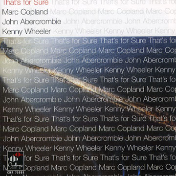 That's for Sure,John Abercrombie , Marc Copland , Kenny Wheeler