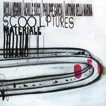 Materiale umano: Scoolptures,Philippe Garcia , Nicola Negrini , Achille Succi