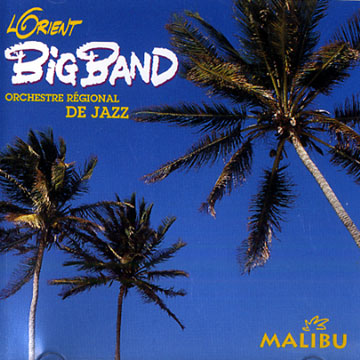 Malibu: Lorient Big Band : Orchestre regional de Jazz, Lorient Big Band