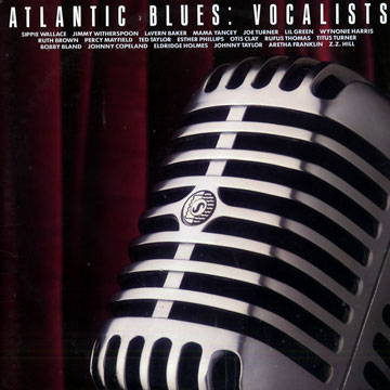 Atlantic blues: Vocalists,Lavern Baker , Bobby Bland , Ruth Brown , Otis Clay , Johnny Copeland , Lil Green , Wynonie Harris , Joe Turner , Titus Turner , Sippie Wallace , Jimmy Witherspoon , Mama Yancey