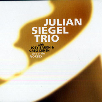 Live at the Vortex,Julian Siegel