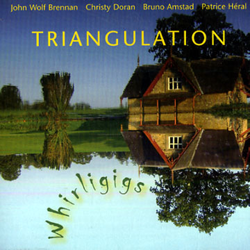  Whirligigs, Triangulation