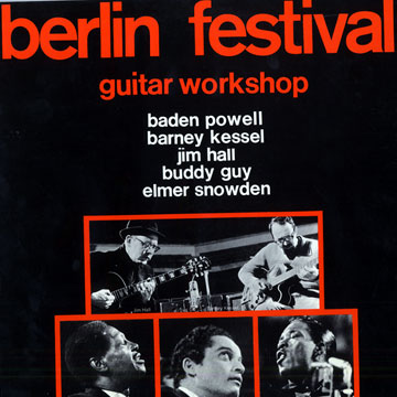 Guitar workshop: Berlin festival,Buddy Guy , Jim Hall , Barney Kessel , Baden Powell , Elmer Snowden