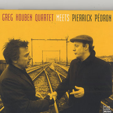 Greg Houben quartet meets Pierrick Pedron,Greg Houben , Pierrick Pedron