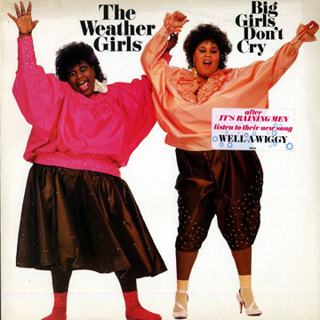 Big girls don't cry: The Weather Girls,Izora Armstead , Martha Wash
