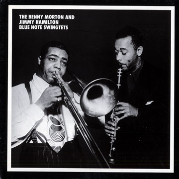 The Benny Morton and Jimmy Hamilton blue note swingtets,Benny Morton