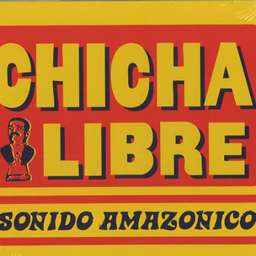 Sonido amazonico!,Chicha Libre