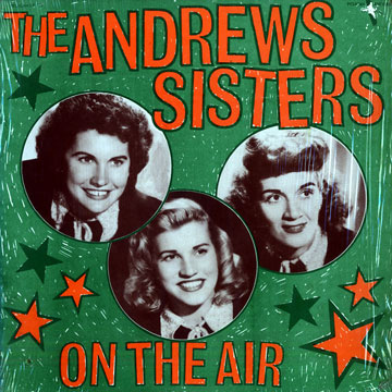 The Andrews Sisters on the air, The Andrews Sisters