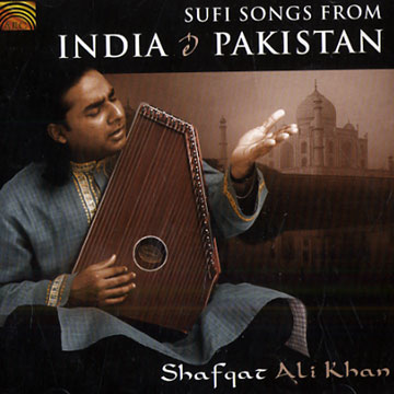 Sufi songs from India & Pakistan,Shafqat Ali Kahn