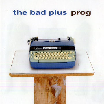 Prog, The Bad Plus