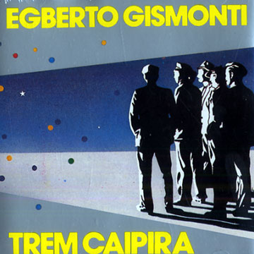 Trem Caipira,Egberto Gismonti