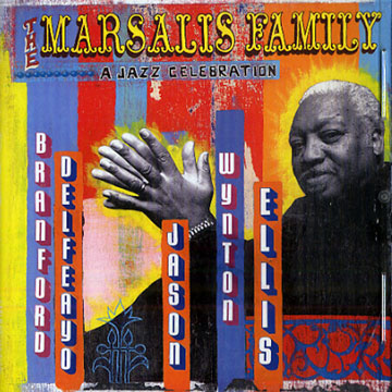 The Marsalis Family: A Jazz celebration,Branford Marsalis , Delfeayo Marsalis , Ellis Marsalis , Jason Marsalis , Wynton Marsalis