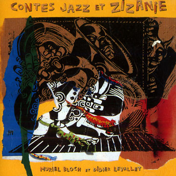 Contes jazz et zizanie,Muriel Bloch , Didier Levallet